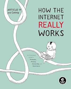Immagine del venditore per How the Internet Really Works: An Illustrated Guide to Protocols, Privacy, Censorship, and Governance venduto da Scissortail