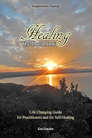 Imagen del vendedor de Healing; the Handbook: Life changing guide for practitioners or for self healing a la venta por Bay State Book Company