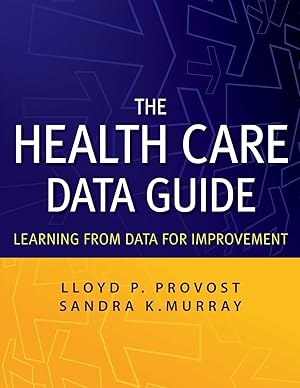 Bild des Verk�ufers f�r The Health Care Data Guide: Learning from Data for Improvement zum Verkauf von Gate City Books