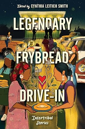 Seller image for Legendary Frybread Drive-In: Intertribal Stories �" A Printz and AIYLA Young Adult Winner & Odyssey Honor Book for Young Adults for sale by Bay State Book Company