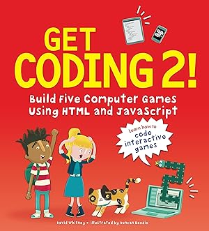 Image du vendeur pour Get Coding 2! Build Five Computer Games Using HTML and JavaScript mis en vente par 2nd Life Books