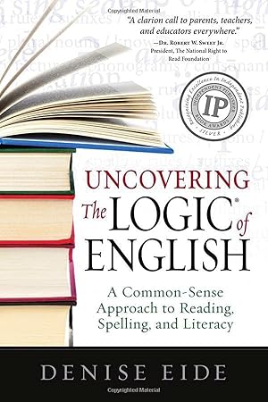 Immagine del venditore per Uncovering the Logic of English: A Common-Sense Approach to Reading, Spelling, and Literacy venduto da Big River Books