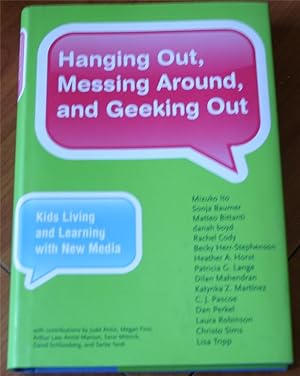 Immagine del venditore per Hanging Out, Messing Around, and Geeking Out: Kids Living and Learning With New Media (The John D. and Catherine T. MacArthur Foundation Series on Digital Media and Learning) venduto da Aspen Book Co.