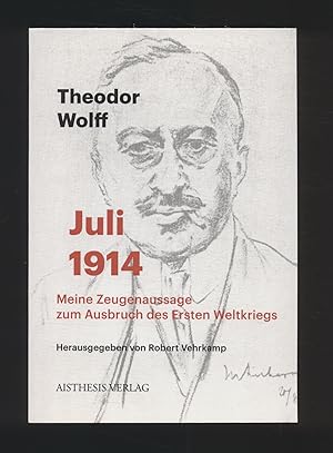 Seller image for Juli 1914 - Meine Zeugenaussage zum Ausbruch des Ersten Weltkriegs for sale by avelibro OHG
