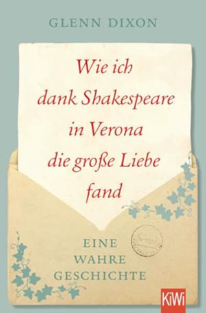 Seller image for Wie ich dank Shakespeare in Verona die gro�e Liebe fand: Eine wahre Geschichte Eine wahre Geschichte for sale by B�chermaus