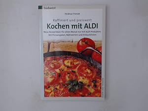 Seller image for Kochen mit ALDI Neue Rezeptideen f�r einen Monat nur mit Aldi-Produkten. Mit Preisangaben, N�hrwerten und Einkaufslisten for sale by B�chermaus