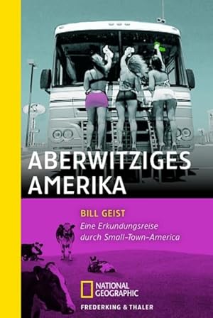 Immagine del venditore per Aberwitziges Amerika: Eine Entdeckungsreise durch Small-Town-America (National Geographic Taschenbuch, Band 40325) Eine Entdeckungsreise durch Small-Town-America venduto da B�chermaus