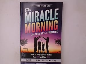 Bild des Verk�ufers f�r The Miracle Morning for Parents and Families: How to Bring Out the Best in Your KIDS and Your SELF zum Verkauf von B�chermaus