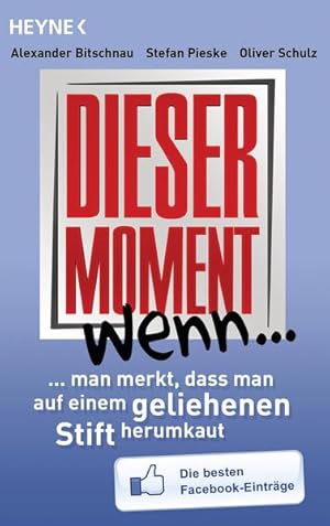 Seller image for Dieser Moment, wenn man merkt, dass man auf einem geliehenen Stift herumkaut: Die besten Facebook-Eintr�ge Die besten Facebook-Eintr�ge for sale by B�chermaus