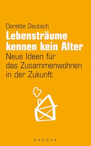 Seller image for Lebenstr�ume kennen kein Alter: Neue Ideen f�r das Zusammenwohnen in der Zukunft Neue Ideen f�r das Zusammenwohnen in der Zukunft for sale by B�chermaus