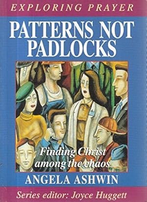 Bild des Verk�ufers f�r Patterns Not Padlocks: Finding crist among the chaos (Exploring Prayer) zum Verkauf von WeBuyBooks
