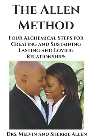Immagine del venditore per The Allen Method: Four Alchemical Steps for Creating and Sustaining Lasting and Loving Relationships venduto da -OnTimeBooks-