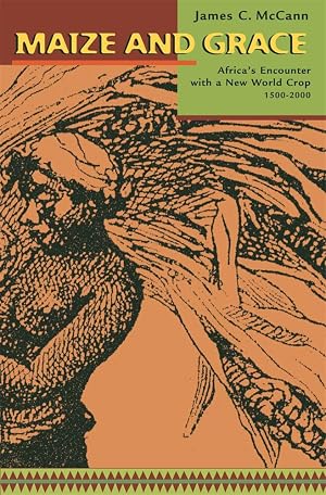 Imagen del vendedor de Maize and Grace: Africa's Encounter with a New World Crop, 1500-2000 a la venta por Zoom Books Company