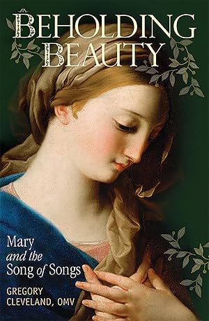 Immagine del venditore per Beholding Beauty: Mary and the Song of Songs venduto da Bay State Book Company