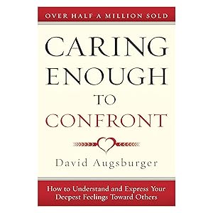 Immagine del venditore per Caring Enough to Confront: How to Understand and Express Your Deepest Feelings Toward Others venduto da Blue Vase Books