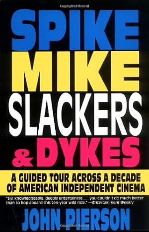 Imagen del vendedor de Spike, Mike, Slackers & Dykes: A Guided Tour Across a Decade of American Independent Cinema a la venta por Bay State Book Company