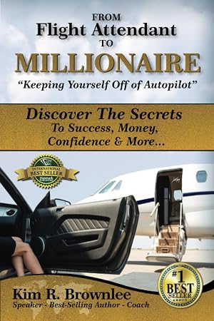 Imagen del vendedor de From Flight Attendant to Millionaire: Keeping Yourself Off of Autopilot: Discover the Secrets to Success, Money, Confidence & More. a la venta por Bay State Book Company