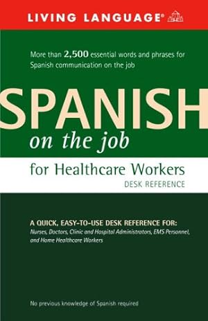 Seller image for Spanish on the Job for Healthcare Workers Desk Reference (English and Spanish Edition) for sale by Bay State Book Company