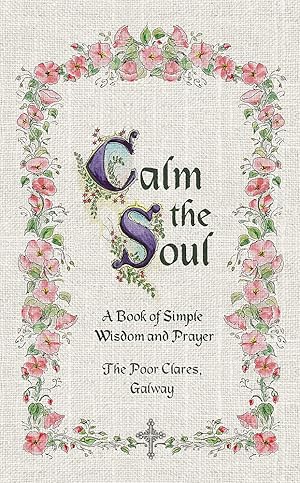 Seller image for Calm the Soul: A Book of Simple Wisdom and Prayer for sale by Blue Vase Books
