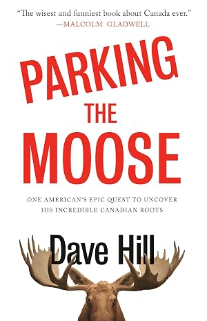 Imagen del vendedor de Parking the Moose: One American's Epic Quest to Uncover His Incredible Canadian Roots a la venta por Zoom Books Company