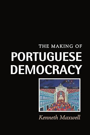 Seller image for The Making of Portuguese Democracy for sale by Bay State Book Company
