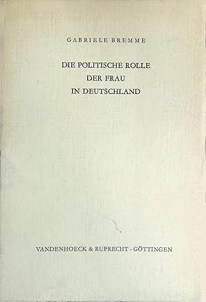 Seller image for Die politische Rolle der Frau in Deutschland. Eine Untersuchung �ber d. Einfluss d. Frauen bei Wahlen u. ihre Teilnahme in Partei u. Parlament. Schriftenreihe des UNESCO-Institutes f�r Sozialwissenschaften, K�ln; Bd. 4. for sale by books4less (Versandantiquariat Petra Gros GmbH & Co. KG)