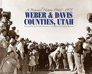 Imagen del vendedor de A Pictorial History 1940-1975: Weber and Davis Counties a la venta por -OnTimeBooks-