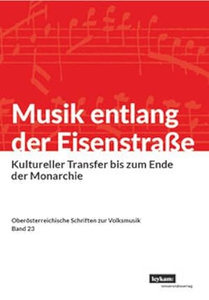 Immagine del venditore per Musik entlang der Eisenstra�e. Kultureller Transfer bis zum Ende der Monarchie venduto da BuchWeltWeit Ludwig Meier e.K.
