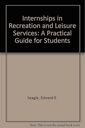 Immagine del venditore per Internships in Recreation and Leisure Services: A Practical Guide for Students venduto da Bay State Book Company