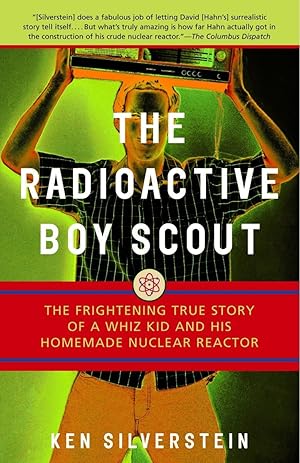 Immagine del venditore per The Radioactive Boy Scout: The Frightening True Story of a Whiz Kid and His Homemade Nuclear Reactor venduto da Zoom Books Company