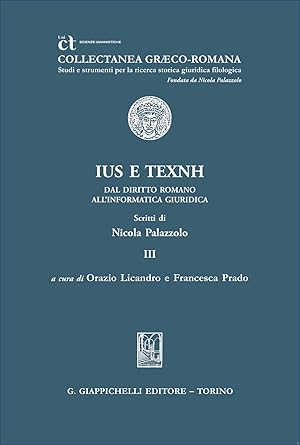 Seller image for �Ius� e �texnh�. Dal diritto romano all'informatica giuridica. Scritti di Nicola Palazzolo for sale by Rarewaves USA United