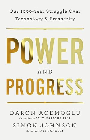 Seller image for Power and Progress: Our Thousand-Year Struggle Over Technology and Prosperity for sale by Bay State Book Company