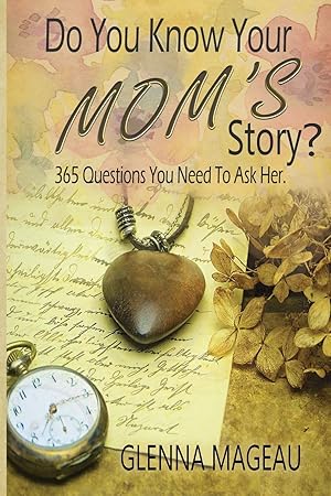 Bild des Verk�ufers f�r Do You Know Your Mom's Story?: 365 Questions You Need to Ask Her zum Verkauf von Zoom Books Company
