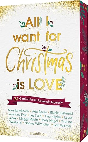 Seller image for All I want for Christmas is Love: 24 Geschichten f�r knisternde Momente Der romantische New-Adult-Adventskalender 24 Romance-Lovestorys zum Verlieben Limitierte Ausgabe mit Farbschnitt for sale by Rarewaves.com USA