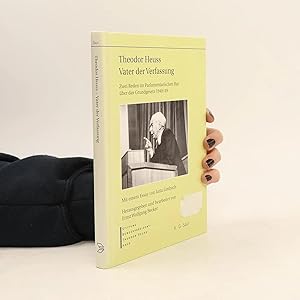 Bild des Verk�ufers f�r Theodor Heuss - Vater der Verfassung: Zwei Reden im Parlamentarischen Rat uber das Grundgesetz 1948/49. Mit einem Essay von Jutta Limbach zum Verkauf von Bookbot