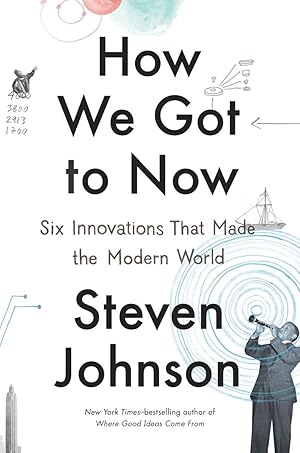 Seller image for How We Got to Now: Six Innovations That Made the Modern World for sale by Zoom Books East
