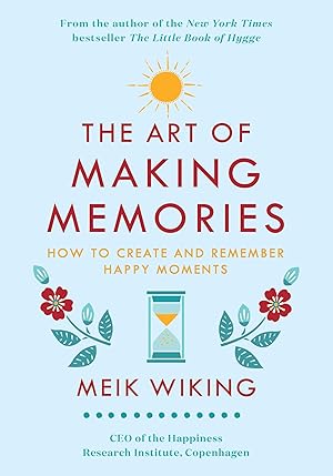 Seller image for The Art of Making Memories: How to Create and Remember Happy Moments (The Happiness Institute Series) for sale by Bay State Book Company