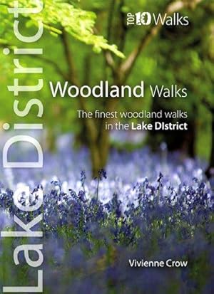 Seller image for LAKE DISTRICT WOODLAND WALKS: Top 10 Walks Series (Lake District Top 10 Walks): The Finest Woodland Walks in the Lake District for sale by WeBuyBooks