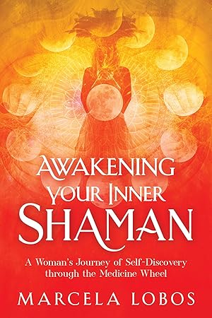 Seller image for Awakening Your Inner Shaman: A Woman's Journey of Self-Discovery through the Medicine Wheel for sale by -OnTimeBooks-