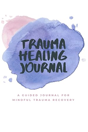 Seller image for The Trauma Healing Journal: A Guided Journal for Mindful Trauma Recovery for sale by Greenworld Books