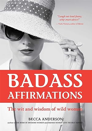Image du vendeur pour Badass Affirmations: The Wit and Wisdom of Wild Women mis en vente par Goodwill