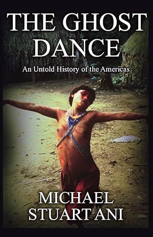 Seller image for The Ghost Dance: An Untold History of the Americas for sale by Goodwill Southern California
