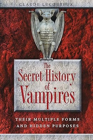 Immagine del venditore per The Secret History of Vampires: Their Multiple Forms and Hidden Purposes venduto da Bay State Book Company