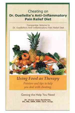Immagine del venditore per Cheating on Dr. Ouellette?s Anti-inflammatory Pain Relief Diet Second Edition : Companion Volume to Dr. Ouellette?s Anti-inflammatory Pain Relief Diet venduto da GreatBookPrices