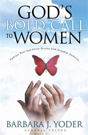Bild des Verk�ufers f�r God's Bold Call to Women : Embrace Your God Given Destiny With Kingdom Authority zum Verkauf von GreatBookPrices