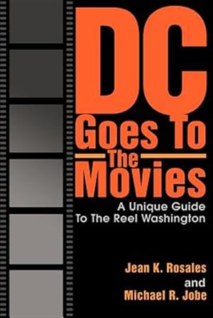 Immagine del venditore per Dc Goes to the Movies : A Unique Guide to the Reel Washington venduto da GreatBookPrices