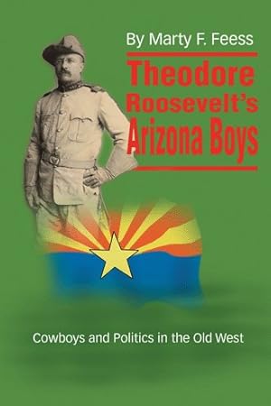 Immagine del venditore per Theodore Roosevelt's Arizona Boys : Cowboys and Politics in the Old West venduto da GreatBookPrices