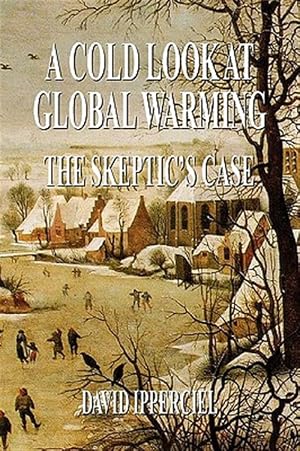 Imagen del vendedor de Cold Look at Global Warming : The Skeptic's Case a la venta por GreatBookPrices