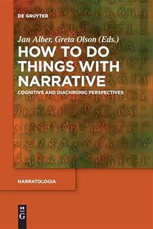 Immagine del venditore per How to Do Things With Narrative : Cognitive and Diachronic Perspectives venduto da GreatBookPricesUK