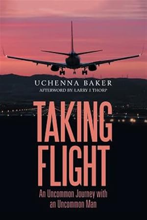 Immagine del venditore per Taking Flight : An Uncommon Journey With an Uncommon Man venduto da GreatBookPricesUK